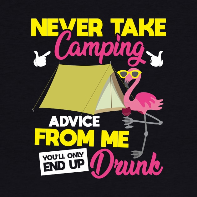 Never Take Camping Advice From Me You'll Only End Up Drunk by Antrobus